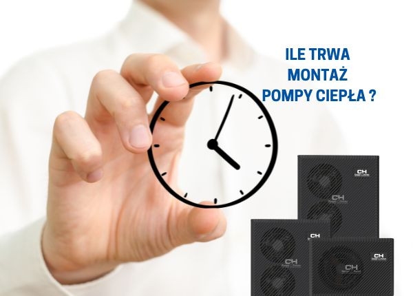 ILE TRWA MONTAŻ POMPY CIEPŁA?