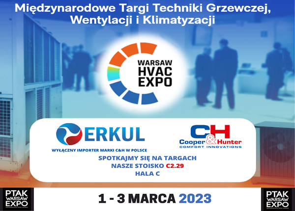 MIĘDZYNARODOWE TARGI TECHNIKI GRZEWCZEJ, WENTYLACJI I KLIMATYZACJI WARSAW HVAC EXPO, 01-03 marca 2023 r.