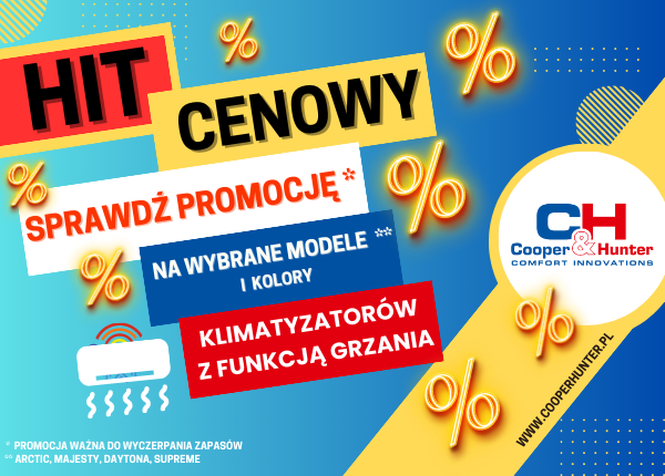 HIT CENOWY! SPRAWDŹ PROMOCJĘ NA KLIMATYZATORY COOPER&HUNTER Z FUNKCJĄ GRZANIA