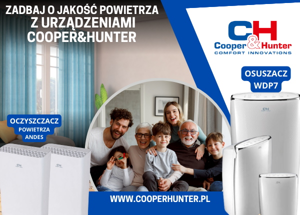 COOPER&HUNTER ZADBA O TWÓJ KOMFORT !