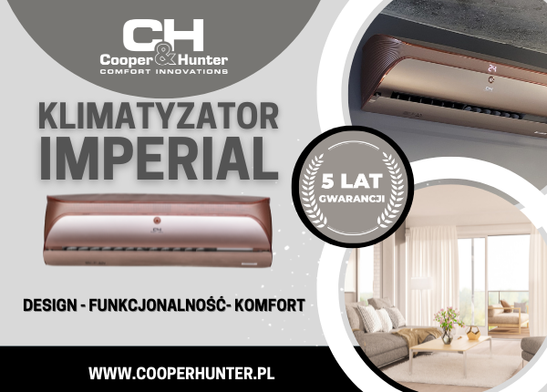 DESIGN I FUNKCJONALNOŚĆ, POZNAJ KLIMATYZATOR IMPERIAL OD COOPER&HUNTER