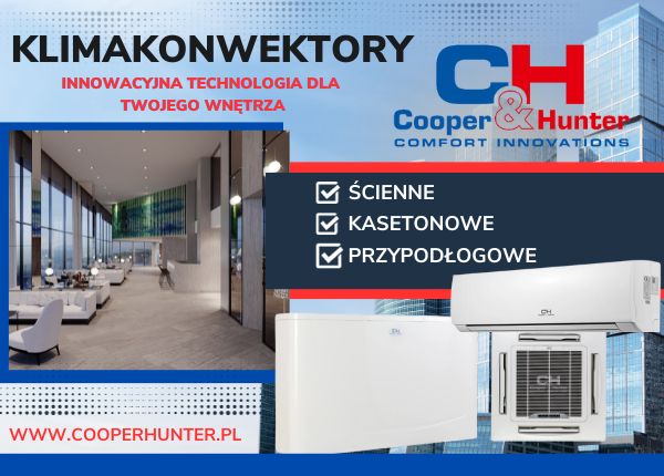 KLIMAKONWEKTORY COOPER&HUNTER - INNOWACYJNA TECHNOLOGIA DLA TWOJEGO WNĘTRZA