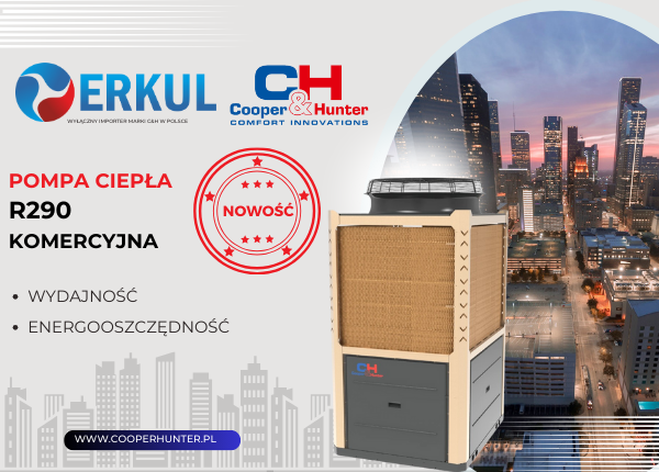 NOWOŚĆ W OFERCIE COOPER&HUNTER - KOMERCYJNA POMPA CIEPŁA R290