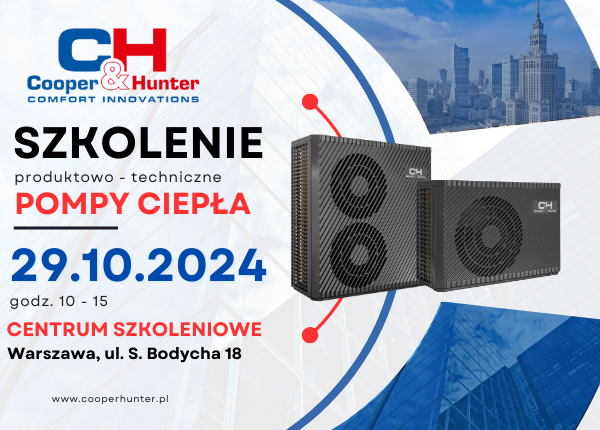 SZKOLENIE PRODUKTOWO TECHNICZNE Z POMP CIEPŁA COOPER&HUNTER DLA INSTALATORÓW