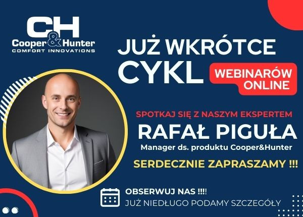 TEGO JESZCZE NIE BYŁO – JUŻ W WKRÓTCE CYKL WEBINARÓW TECHNICZNYCH COOPER&HUNTER