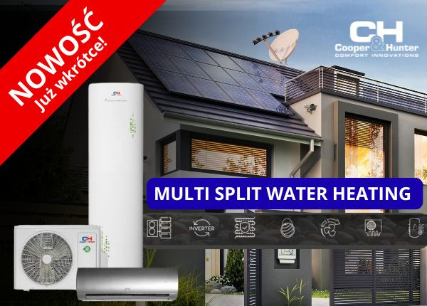 MULTI SPLIT WATER HEATING C&H – NOWY POZIOM KOMFORTU I ENERGOOSZCZĘDNOŚCI!