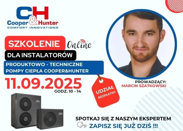 SZKOLENIE ON-LINE Z ZAKRESU POMP CIEPŁA COOPER&HUNTER 11.09.25 - ZAPISZ SIĘ JUŻ DZIŚ !