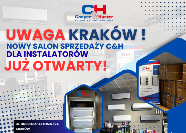 INSTALATORZE ! NOWY ODDZIAŁ COOPER&HUNTER W KRAKOWIE JUŻ OTWARTY! SERDECZNIE ZAPRASZAMY
