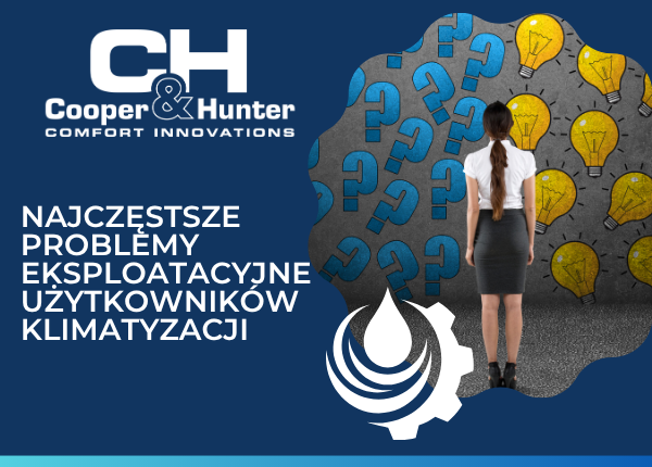 NAJCZĘSTSZE PROBLEMY EKSPLOATACYJNE UŻYTKOWNIKÓW KLIMATYZACJI
