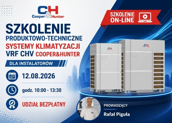 AUTORYZACYJNE SZKOLENIE ON-LINE  Z SYSTEMÓW KLIMATYZACJI VRF C&H - 12.08.2026!